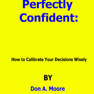 perfectly confident how to calibrate your decisions wisely