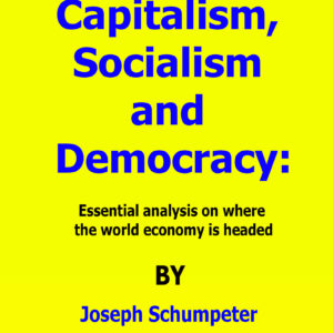 capitalism, socialism, and democracy by joseph a