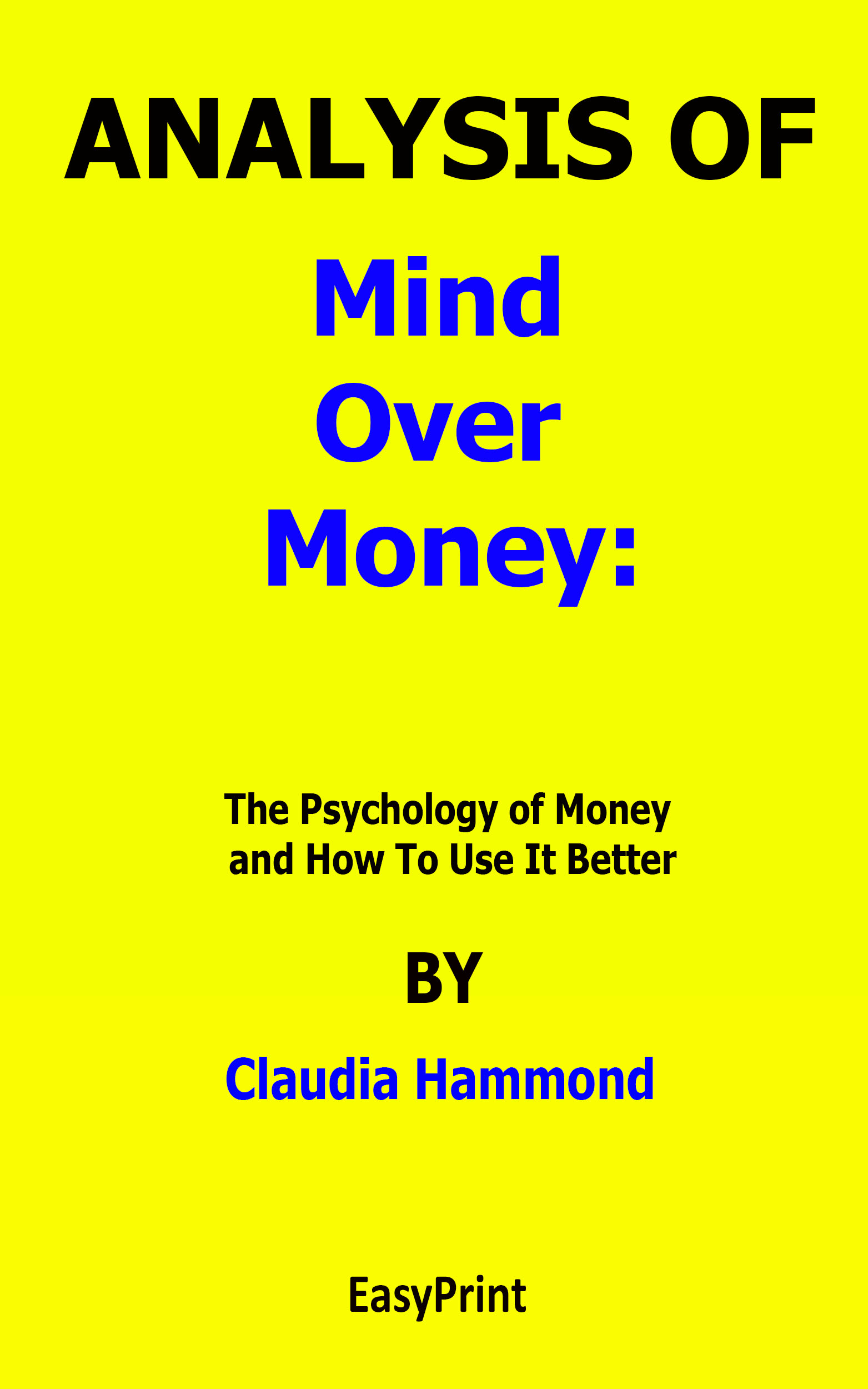 A Summary Of Mind Over Money The Psychology Of Money And How To Use It Better By Claudia Hammond Ascent Learn Online Skills Get A Job Done