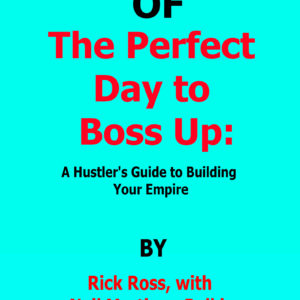 the perfect day to boss up rick ross