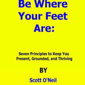 be where your feet are scott oneil