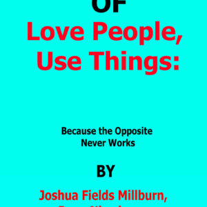 love people, use things by joshua fields millburn