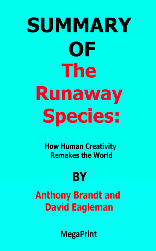 the runaway species how human creativity remakes the world