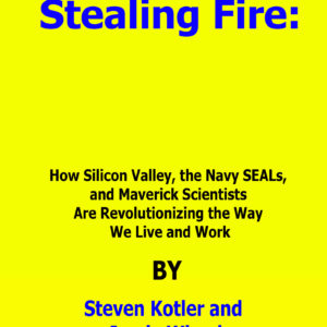 stealing fire by steven kotler and jamie wheal