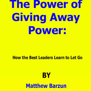 the power of giving away power by matthew barzun