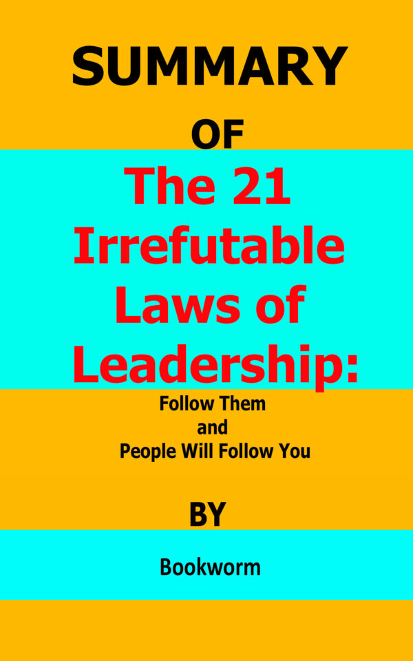 the 21 irrefutable laws of leadership by john maxwell